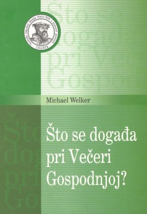 Michael Welker: Što se događa pri Večeri Gospodnjoj?
